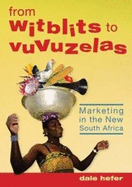 From Witblits to Vuvuzelas: Marketing in the New South Africa