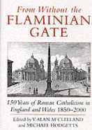 From Without the Flaminian Gate: 150 Years of Roman Catholicism in England and Wales, 1850-2000