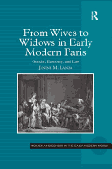 From Wives to Widows in Early Modern Paris: Gender, Economy, and Law