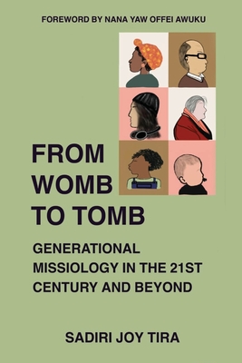 From Womb to Tomb: Generational Missiology in the 21st Century and Beyond - Tira, Sadiri Joy