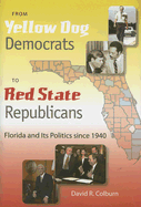 From Yellow Dog Democrats to Red State Republicans: Florida and Its Politics Since 1940