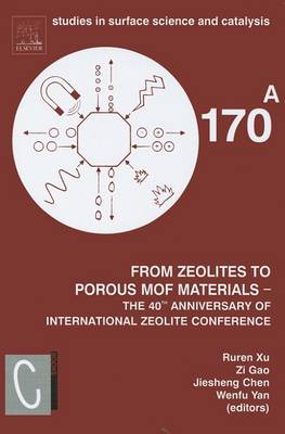 From Zeolites to Porous Mof Materials - The 40th Anniversary of International Zeolite Conference, 2 Vol Set: Proceedings of the 15th International Zeolite Conference, Beijing, P. R. China, 12-17th August 2007 - Chen, Jiesheng (Editor), and Gao, Zi (Editor), and Yan, Wenfu (Editor)