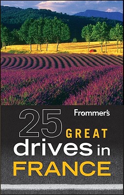 Frommer's 25 Great Drives in France - British Auto Association