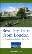 Frommer's Best Day Trips from London: 25 Great Escapes by Train, Bus, or Car