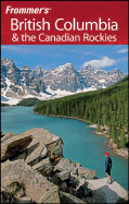 Frommer's British Columbia & the Canadian Rockies - McRae, Bill, and Olson, Donald
