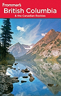 Frommer's British Columbia: & the Canadian Rockies