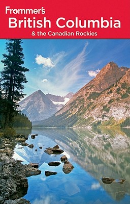 Frommer's British Columbia: & the Canadian Rockies - McRae, Bill, and Olson, Donald