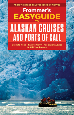 Frommer's Easyguide to Alaskan Cruises and Ports of Call - Eisenberg, Sherri, and Golden, Fran