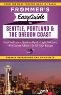 Frommer's Easyguide to Seattle, Portland and the Oregon Coast
