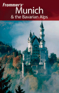 Frommer's Munich & the Bavarian Alps - Porter, Darwin, and Prince, Danforth