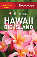 Frommer's Shortcut Hawaii Big Island
