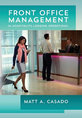 Front Office Management in Hospitality Lodging Operations - Casado, Matt A