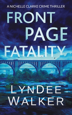 Front Page Fatality: A Nichelle Clarke Crime Thriller - Walker, LynDee