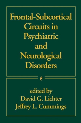Frontal-Subcortical Circuits in Psychiatric and Neurological Disorders - Lichter, David G, MD (Editor), and Cummings, Jeffrey L, MD (Editor)