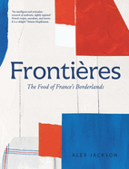 Frontires: The Food of France's Borderlands