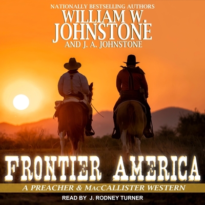 Frontier America - Johnstone, J A, and Johnstone, William W, and Turner, J Rodney (Read by)