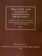 Frontier and Overseas Expeditions from India: Operations Against the Zakka Khei Afridis 1908