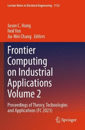 Frontier Computing on Industrial Applications Volume 2: Proceedings of Theory, Technologies and Applications (FC 2023)