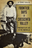 Frontier Days in Crescenta Valley:: Portraits of Life in the Foothills