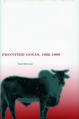 Frontier Gois, 1822-1889 - McCreery, David