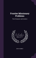 Frontier Missionary Problems: Their Character and Solution