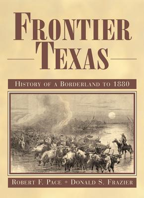 Frontier Texas - Pace, Robert F, and Frazier, Donald S, Dr., PH.D.