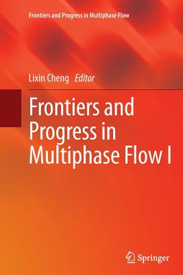 Frontiers and Progress in Multiphase Flow I - Cheng, Lixin (Editor)