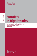 Frontiers in Algorithmics: 9th International Workshop, Faw 2015, Guilin, China, July 3-5, 2015, Proceedings