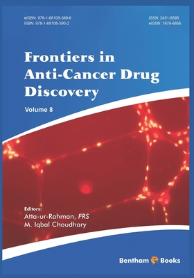Frontiers in Anti-Cancer Drug Discovery Volume 8 - Iqbal Choudhary, M (Editor), and -Ur-Rahman, Atta