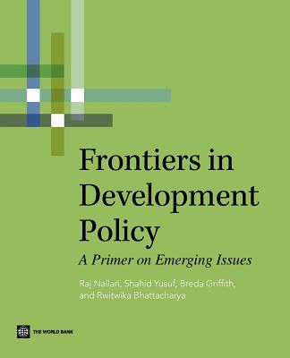 Frontiers in Development Policy - Nallari, Raj, and Yusuf, Shahid, and Griffith, Breda