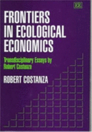 Frontiers in Ecological Economics: Transdisciplinary Essays by Robert Costanza - Costanza, Robert, Professor
