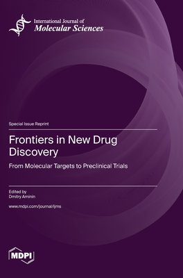 Frontiers in New Drug Discovery: From Molecular Targets to Preclinical Trials - Aminin, Dmitry (Guest editor)