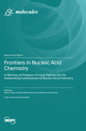 Frontiers in Nucleic Acid Chemistry: in Memory of Professor Enrique Pedroso for His Outstanding Contributions to Nucleic Acid Chemistry