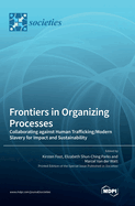 Frontiers in Organizing Processes: Collaborating against Human Trafficking/Modern Slavery for Impact and Sustainability