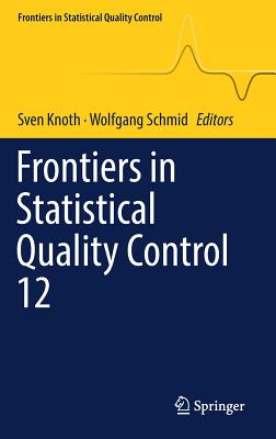Frontiers in Statistical Quality Control 12 - Knoth, Sven (Editor), and Schmid, Wolfgang (Editor)