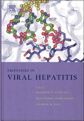 Frontiers in Viral Hepatitis - Schinazi, R F (Editor), and Sommadossi, J -P (Editor), and Rice, C (Editor)