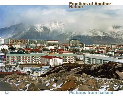 Frontiers of Another Nature: Pictures from Iceland - Stahl, Christiane (Text by), and Baldvinsdttir, Inga Lara (Text by), and Kristinsson,  orvalur (Text by)