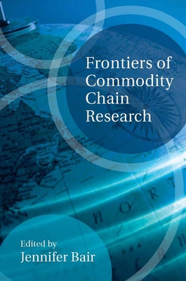 Frontiers of Commodity Chain Research - Bair, Jennifer (Editor)