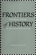 Frontiers of History: Historical Inquiry in the Twentieth Century
