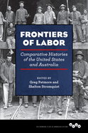 Frontiers of Labor: Comparative Histories of the United States and Australia Volume 1