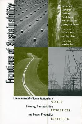 Frontiers of Sustainability: Environmentally Sound Agriculture, Forestry, Transportation, and Power Production - Dower, Roger