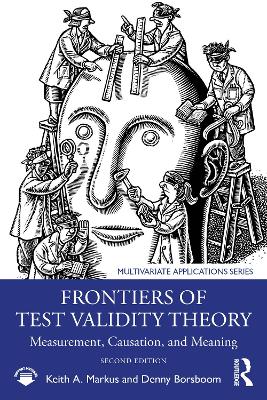 Frontiers of Test Validity Theory: Measurement, Causation, and Meaning - Markus, Keith A, and Borsboom, Denny