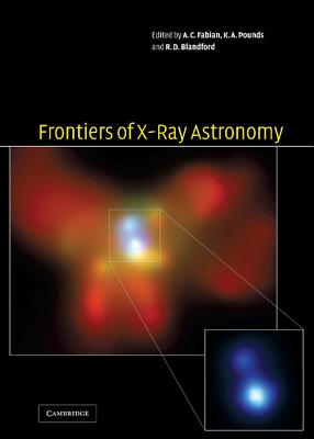 Frontiers of X-Ray Astronomy - Fabian, Andrew (Editor), and Blandford, Roger (Editor), and Pounds, Ken (Editor)