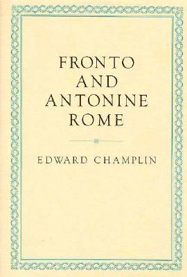 Fronto and Antonine Rome - Champlin, Edward