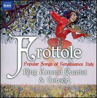 Frottole: Popular Songs of Renaissance Italy - Giuliano Lucini (lute); Ring Around Consort; Ring Around Quartet