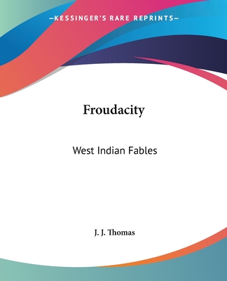 Froudacity: West Indian Fables - Thomas, J J