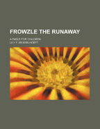 Frowzle the Runaway: A Fable for Children