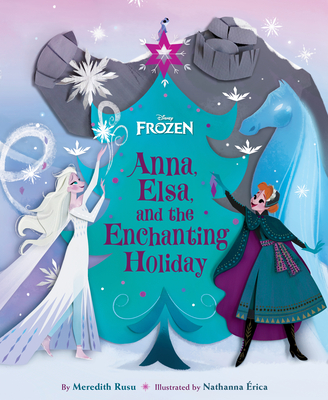 Frozen: Anna, Elsa, and the Enchanting Holiday - Rusu, Meredith