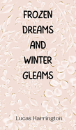 Frozen Dreams and Winter Gleams