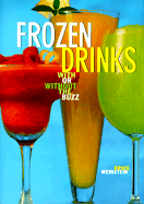 Frozen Drinks: With or Without the Buzz - Weinstein, Bruce